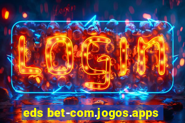 eds bet-com.jogos.apps