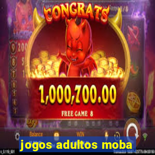 jogos adultos moba