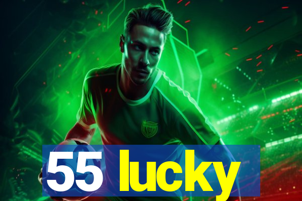 55 lucky