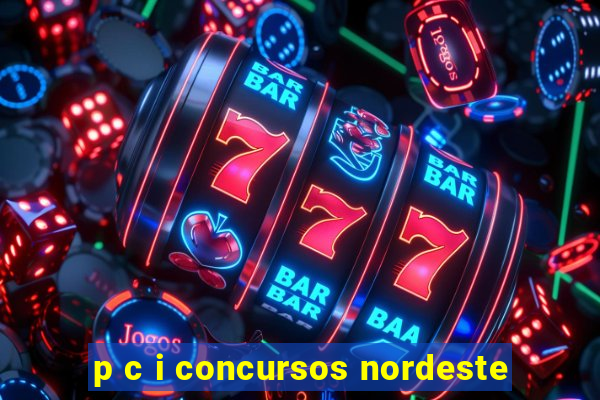 p c i concursos nordeste