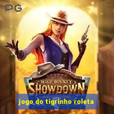 jogo do tigrinho roleta