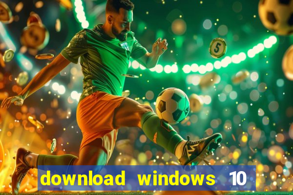 download windows 10 home iso 64 bit