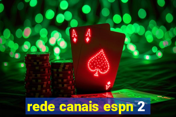 rede canais espn 2