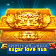 sugar love nua