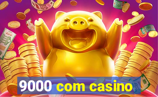 9000 com casino