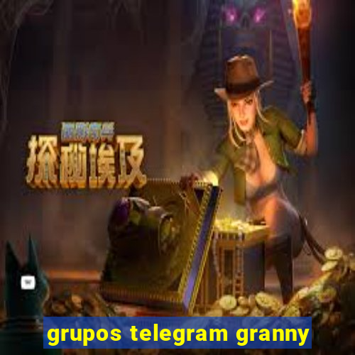 grupos telegram granny