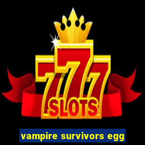 vampire survivors egg