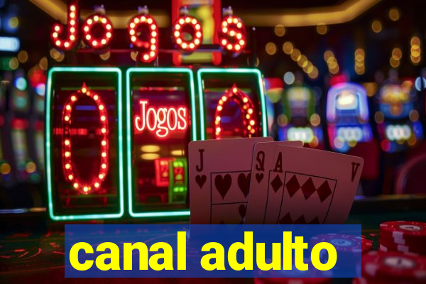 canal adulto