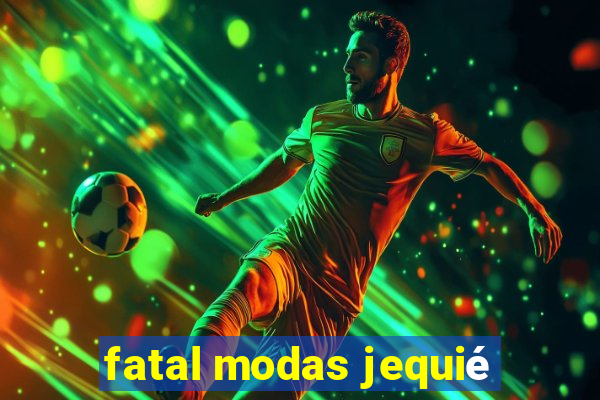 fatal modas jequié