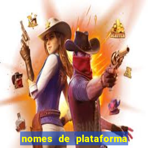 nomes de plataforma de jogos de aposta