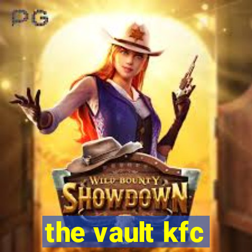 the vault kfc