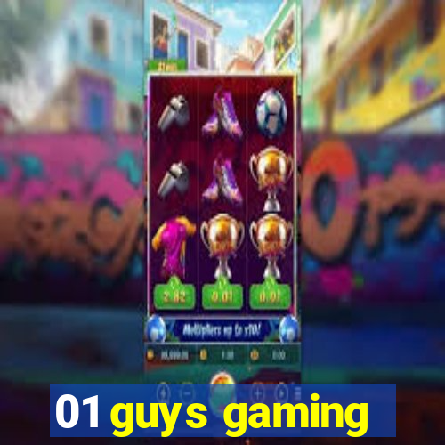 01 guys gaming