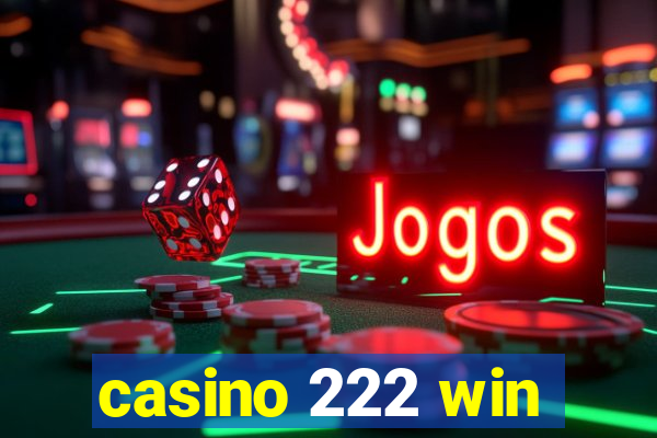 casino 222 win