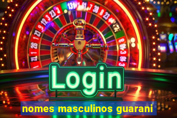 nomes masculinos guarani