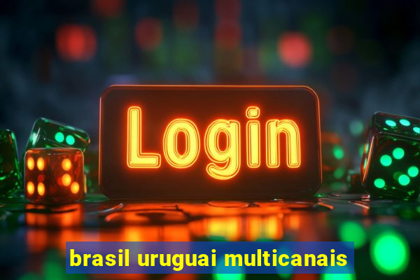 brasil uruguai multicanais