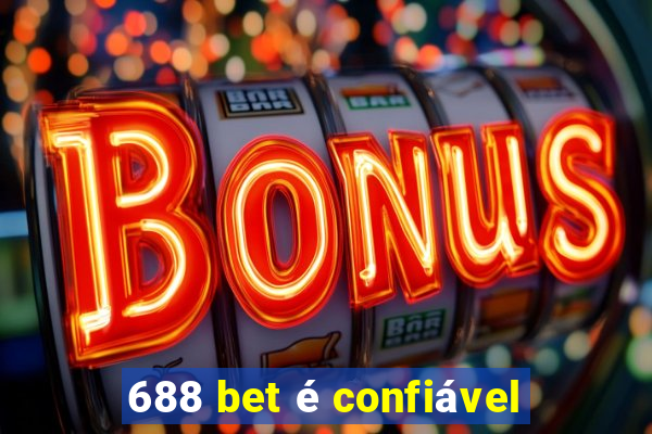 688 bet é confiável