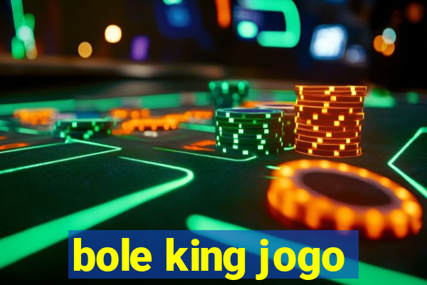 bole king jogo