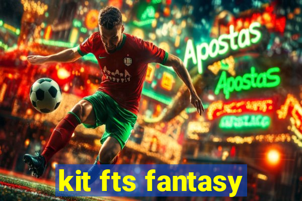 kit fts fantasy