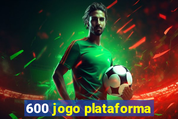 600 jogo plataforma