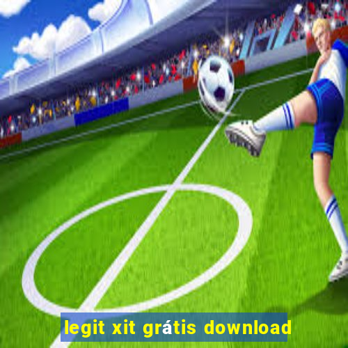 legit xit grátis download