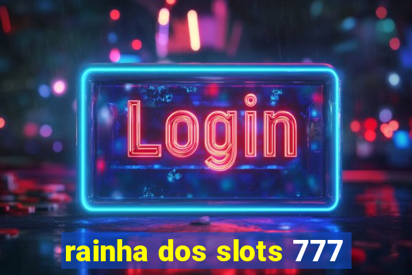 rainha dos slots 777