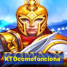 KTOcomofunciona