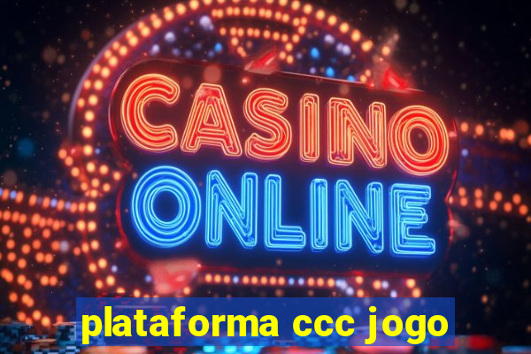 plataforma ccc jogo