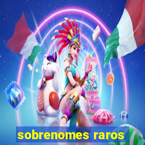 sobrenomes raros