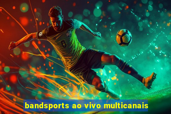 bandsports ao vivo multicanais