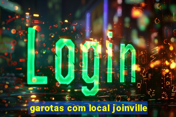 garotas com local joinville