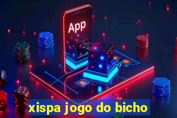 xispa jogo do bicho