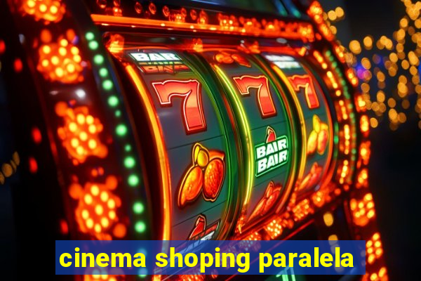 cinema shoping paralela