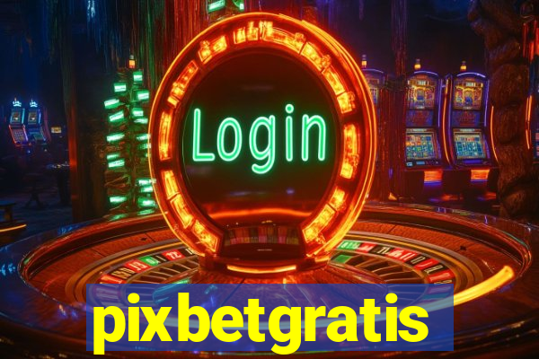 pixbetgratis