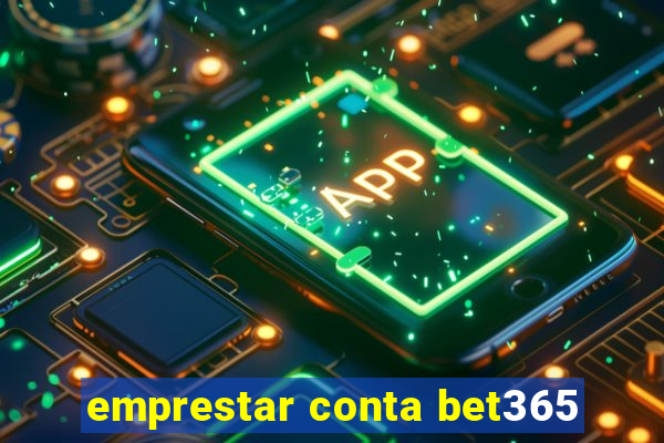 emprestar conta bet365