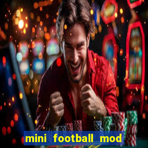 mini football mod apk (unlimited money and gems)