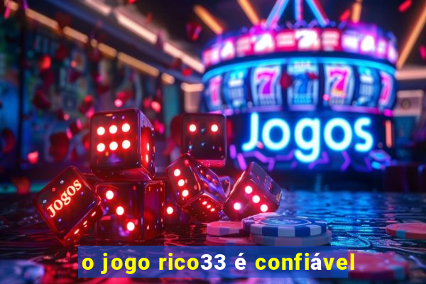 o jogo rico33 é confiável