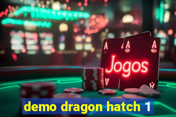 demo dragon hatch 1