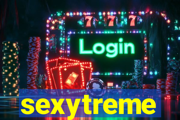 sexytreme