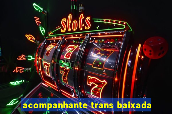 acompanhante trans baixada