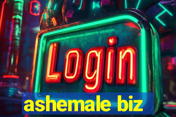 ashemale biz