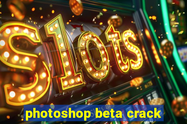 photoshop beta crack