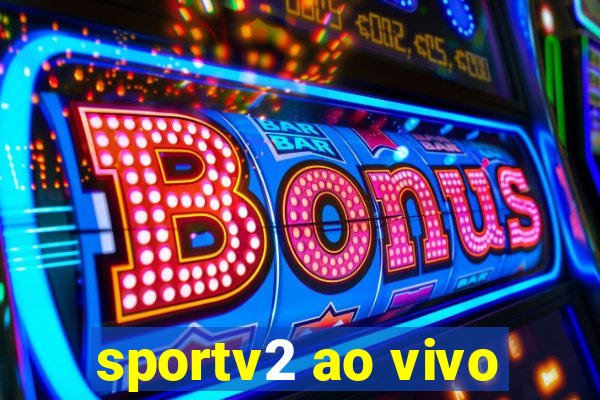 sportv2 ao vivo