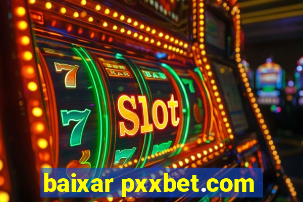 baixar pxxbet.com