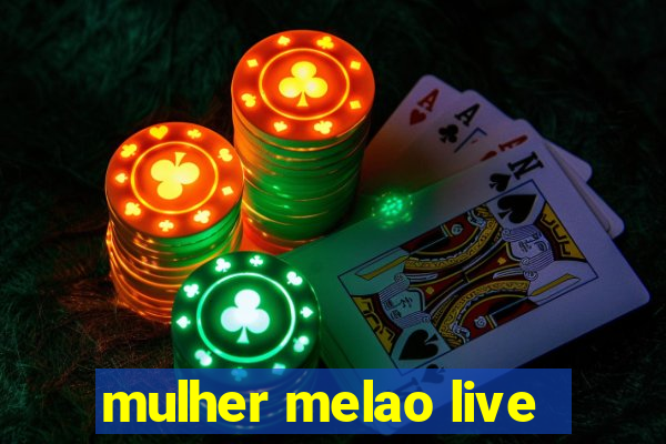 mulher melao live