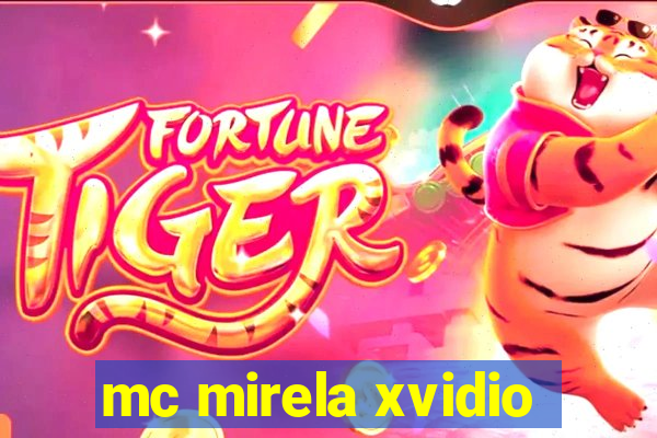 mc mirela xvidio