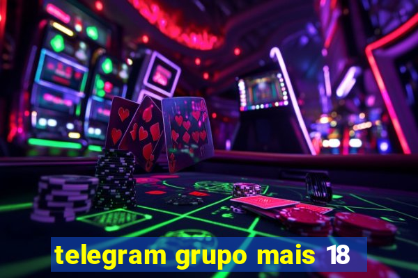 telegram grupo mais 18