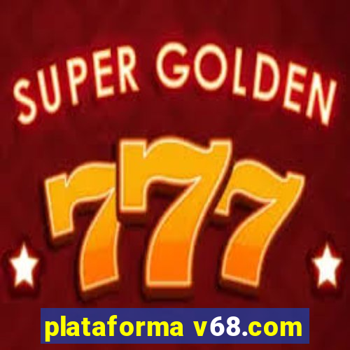 plataforma v68.com