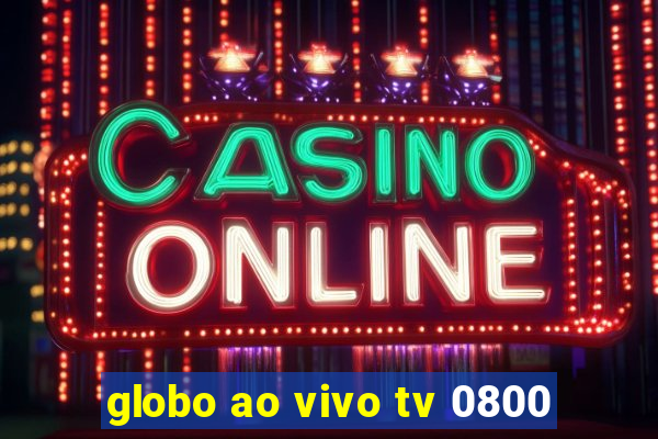 globo ao vivo tv 0800