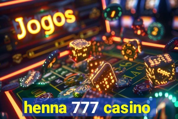 henna 777 casino