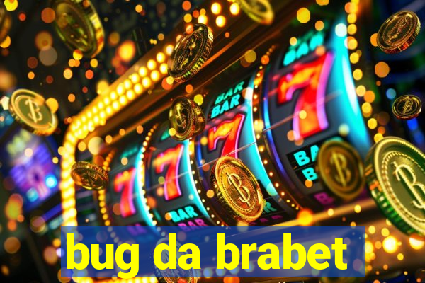 bug da brabet